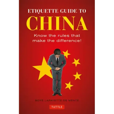 Etiquette Guide to China: Know the Rules That Make the Difference!