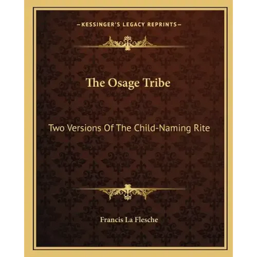 The Osage Tribe: Two Versions of the Child-Naming Rite
