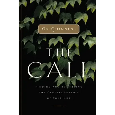 The Call: Finding and Fulfilling the Central Purpose of Your Life