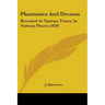 Phantasies And Dreams: Revealed At Various Times, In Various Places (1839)