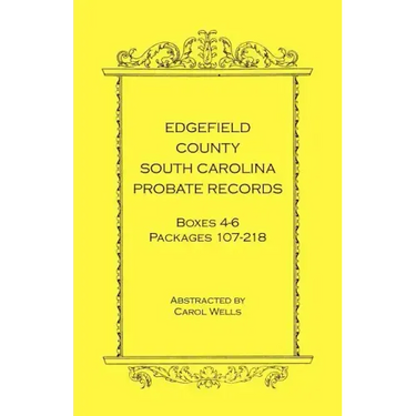 Edgefield County, South Carolina Probate Records, Boxes 4-6, Packages 107-218