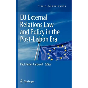 EU External Relations Law and Policy in the Post-Lisbon Era
