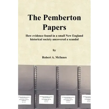 The Pemberton Papers: How evidence found in a small New England historical society uncovered a scandal