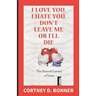 I Love You, I Hate You, Don't Leave Me or I'll Die!: The Eternal Lunacy of Love and The Impossibility of Defining It