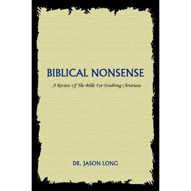 Biblical Nonsense: A Review of the Bible for Doubting Christians