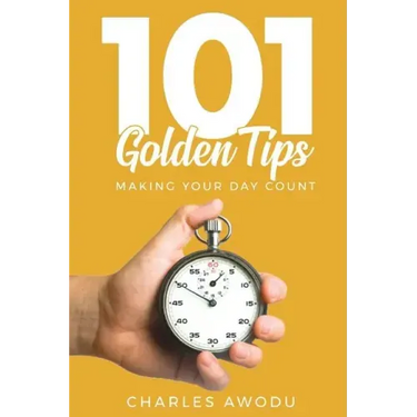 101 Golden Tips: Making Your Day Count