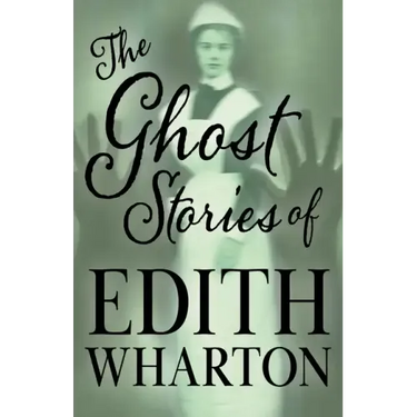 The Ghost Stories of Edith Wharton