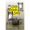 My Little Miracle Story