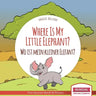 Where Is My Little Elephant? - Wo ist mein kleiner Elefant?: English German Bilingual Children's picture Book