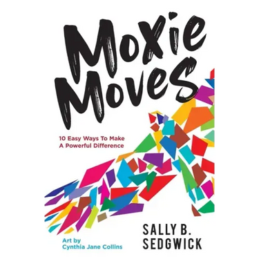 Moxie Moves: 10 easy ways to make a powerful difference