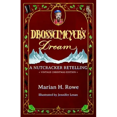 Drosselmeyer's Dream: A Nutcracker Retelling (Vintage Christmas Edition)