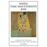 When Time and Eternity Kiss: A Bold New vision of Human Destiny, God, and the Bible