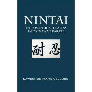 Nintai: Philosophical Lessons in Okinawan Karate