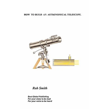 How to Build an Astronomical Telescope