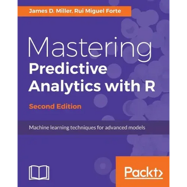 Mastering Predictive Analytics with R, Second Edition