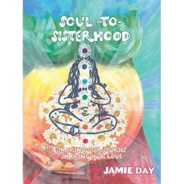 Soul to Sisterhood: Sharing Our Stories, Sharing Our Love
