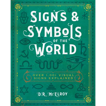 Signs & Symbols of the World: Over 1,001 Visual Signs Explained
