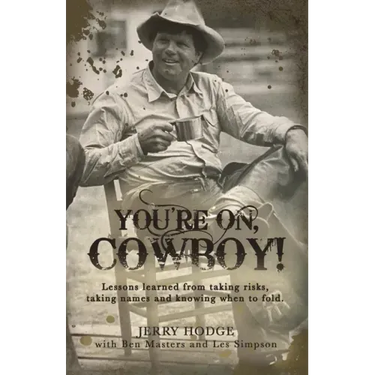 You're On, Cowboy!: Lessons Learned from Taking Risks, Taking Names and Knowing When to Fold.