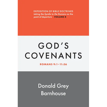 Romans, vol 8: God's Covenants: Exposition of Bible Doctrines