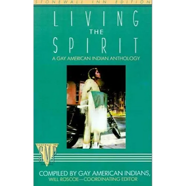 Living the Spirit: A Gay American Indian Anthology Compiled by Gay American Indians
