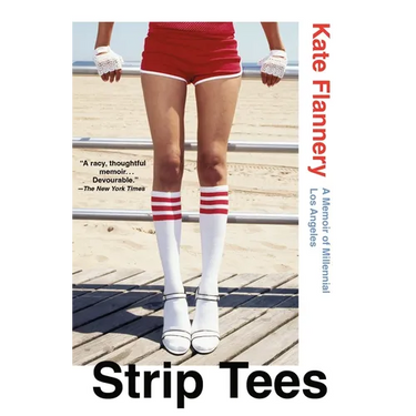 Strip Tees: A Memoir of Millennial Los Angeles
