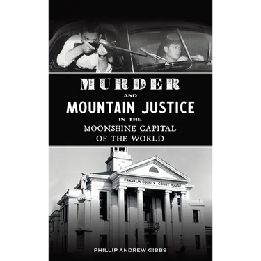 Murder and Mountain Justice in the Moonshine Capital of the World