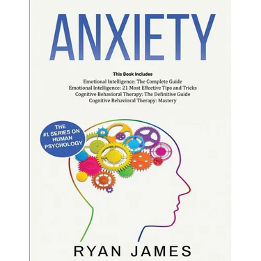 Anxiety: How to Retrain Your Brain to Eliminate Anxiety, Depression and Phobias Using Cognitive Behavioral Therapy, and Develop Better Self-Awareness