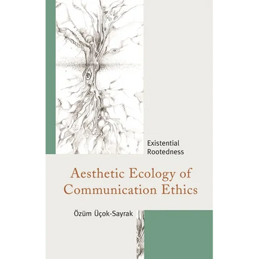 Aesthetic Ecology of Communication Ethics: Existential Rootedness