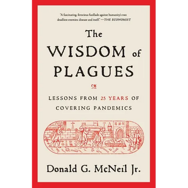 The Wisdom of Plagues: Lessons from 25 Years of Covering Pandemics