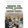 Manning the Future Legions of the United States: Finding and Developing Tomorrow's Centurions