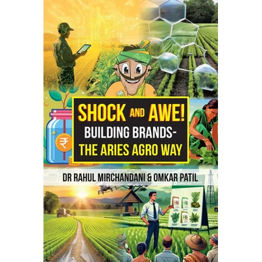Shock and Awe!: Building Brands - The Aries Agro Way