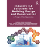 Industry 4.0 Solutions for Building Design and Construction: A Paradigm of New Opportunities