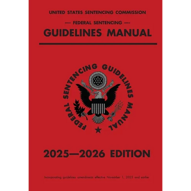 Federal Sentencing Guidelines Manual; 2025-2026 Edition: With inside-cover quick-reference sentencing table