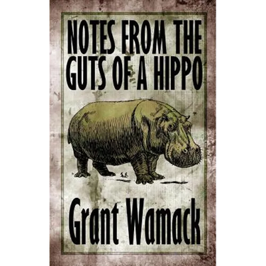 Notes from the Guts of a Hippo