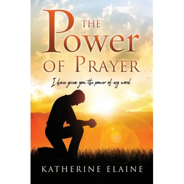 The Power of Prayer: I have given you the power of my word.