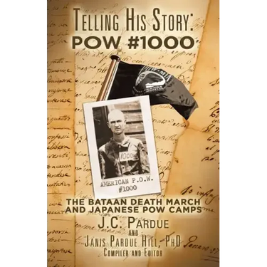 Telling His Story: Pow #1000: The Bataan Death March and Japanese Pow Camps