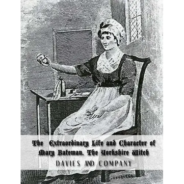 Extraordinary Life and Character of Mary Bateman, The Yorkshire Witch
