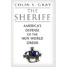 The Sheriff: America's Defense of the New World Order