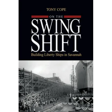 On the Swing Shift: Building Liberty Ships in Savannah