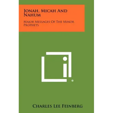 Jonah, Micah And Nahum: Major Messages Of The Minor Prophets