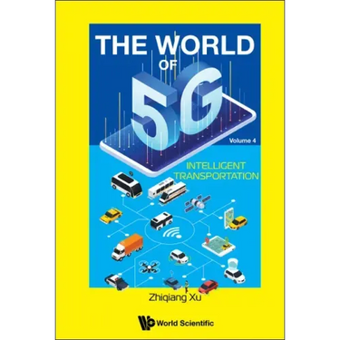 World of 5g, the - Volume 4: Intelligent Transportation