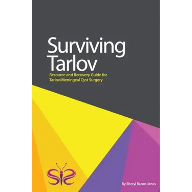Surviving Tarlov: Resource and Recovery Guide for Tarlov/Meningeal Cyst Surgery
