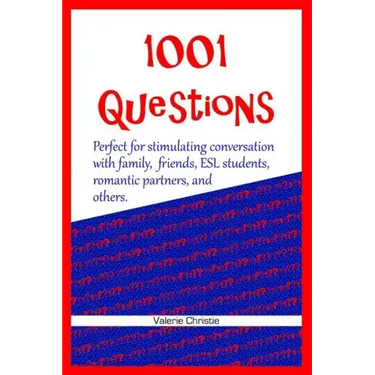 1001 Questions: Perfect for stimulating conversation with family, friends, ESL students, & romantic partners.