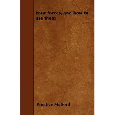 Your forces, and how to use them