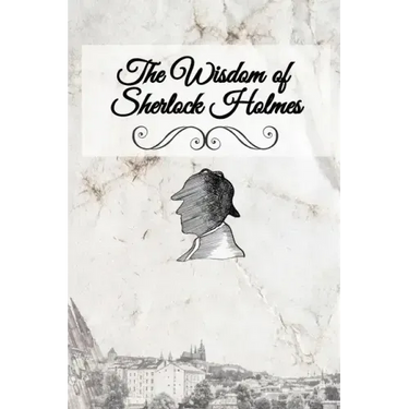 The Wisdom of Sherlock Holmes