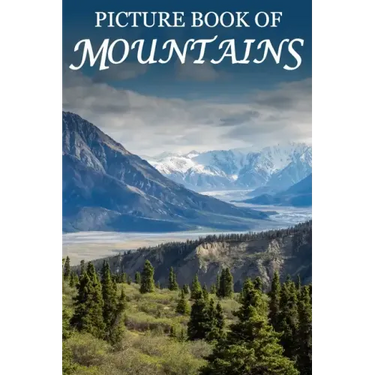 Picture Book of Mountains: For Seniors with Dementia, Memory Loss, or Confusion (No Text)