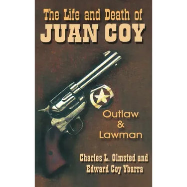 Life and Death of Juan Coy: Outlaw and Lawman