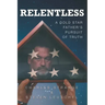 Relentless: A Gold Star Father's Pursuit of Truth