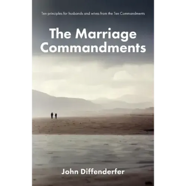 The Marriage Commandments: Ten Principles for Husbands and Wives from the Ten Commandments
