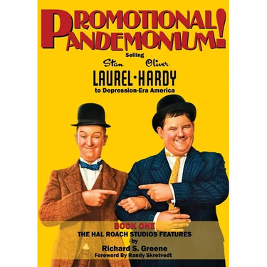 Promotional Pandemonium! - Selling Stan Laurel and Oliver Hardy to Depression-Era America - Book One - The Hal Roach Studios Features (hardback)